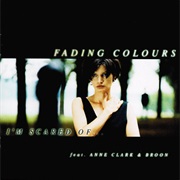 Fading Colours - I&#39;m Scared Of...