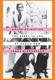 House of Nutter: The Rebel Tailor of Savile Row (Lance Richardson)