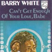 Can't Get Enough of Your Love, Babe - Barry White