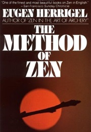 The Method of Zen (Eugen Herrigel)