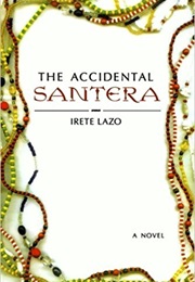 The Accidental Santera (Irene Lazo)