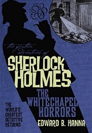 The Further Adventures of Sherlock Holmes: The Whitechapel Horrors (Edward B. Hanna)