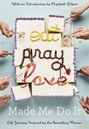 Eat Pray Love Made Me Do It (Leslie Patrick Moore)