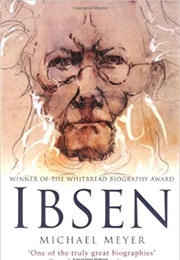 Ibsen: A Biography (Michael Meyer)