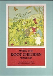 When the Root Children Wake Up (Helen Dean Fish)