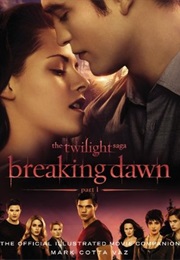 The Twilight Saga Breaking Dawn Part 1: The Official Illustrated Movie Companion (The Twilight Saga: (Mark Cotta Vaz)