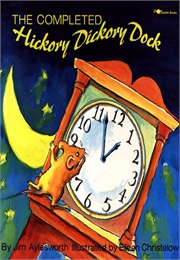 The Completed Hickory Dickory Dock (Jim Aylesworth)