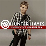 Somebody's Heartbreak by Hunter Hayes
