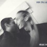 Who You Are - Pearl Jam