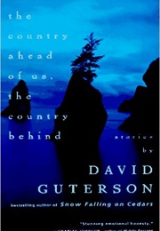 The Country Ahead of Us, the Country Behind (David Guterson)