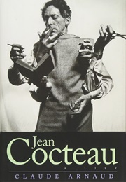 Jean Cocteau: A Life (Claude Arnaud)