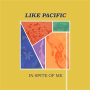 In Spite of Me - Like Pacific