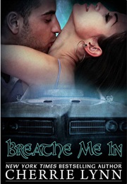 Breathe Me in (Cherrie Lynn)