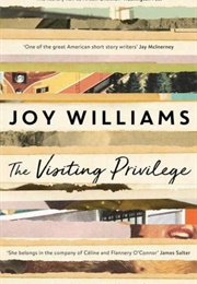 The Visiting Privilege (Joy Williams)