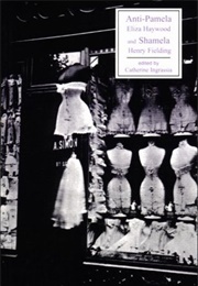 Anti-Pamela and Shamela (Eliza Fowler Haywood, Henry Fielding)