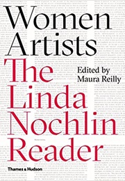 Women Artists: The Linda Nochlin Reader (Linda Nochlin)