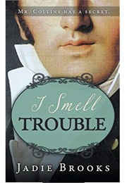 I Smell Trouble: A Humorous Pride and Prejudice Tale (Jadie Brooks)
