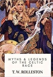 Myths and Legends of the Celtic Race (T.W. Rolleston)