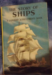 The Story of Ships (Ladybird Achievements)