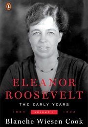 Eleanor Roosevelt, Volume 1: The Early Years (Blanche Wiesen Cook)