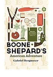 Boone Shepard's American Adventure (Gabriel Bergmoser)