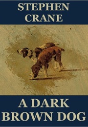 A Dark Brown Dog (Stephen Crane)