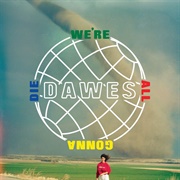 Dawes — We're All Gonna Die