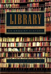 Library: An Unquiet History (Matthew Battles)