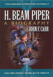 H. Beam Piper: A Biography (John F. Carr)