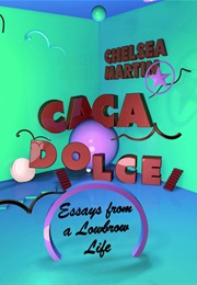 Caca Dolce (Chelsea Martin)