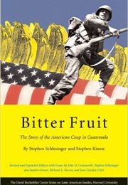 Bitter Fruit: The Untold Story of the American Coup in Guatemala (Stephen C. Schlesinger; Stephen Kinzer)