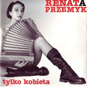 Renata Przemyk - Tylko Kobieta