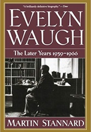 Evelyn Waugh: The Later Years 1939-1966 (Martin Stannard)