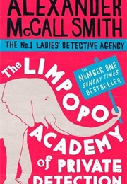 The Limpopo Academy of Private Detection (Alexander McCall Smith)