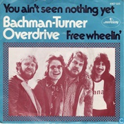 You Ain&#39;t Seen Nothing Yet - Bachman-Turner Overdrive