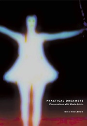Practical Dreamers: Conversations With Movie Artists (Mike Hoolboom)