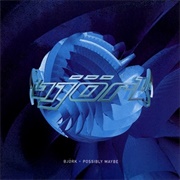 Possibly Maybe - Björk