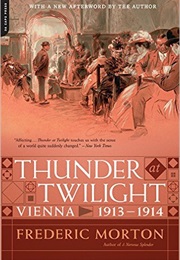 Thunder at Twilight: Vienna 1913/1914 (Frederic Morton)