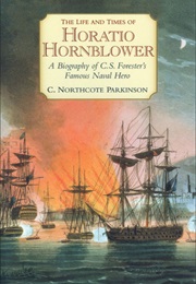The Life and Times of Horatio Hornblower (C. Northcote Parkinson)
