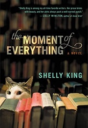 The Moment of Everything (Shelley King)