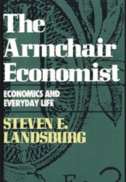THE ARMCHAIR ECONOMIST (STEVEN E. LANDSBURG)