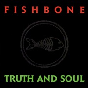 Fishbone - Truth and Soul