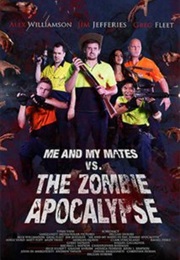 Me and My Mates vs. the Zombie Apocalypse (2015)