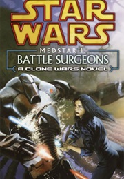 Star Wars: Medstar I - Battle Surgeons - A Clone Wars Novel (Michael Reaves and Steve Perry)