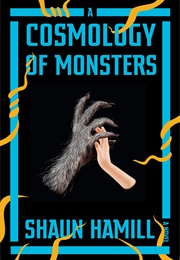 A Cosmology of Monsters (Shaun Hamill)
