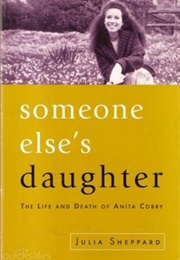 Someone Else&#39;s Daughter: The Life and Death of Anita Cobby (Julia Sheppard)
