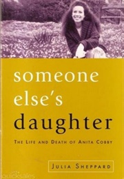 Someone Else's Daughter: The Life and Death of Anita Cobby (Julia Sheppard)