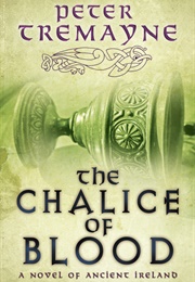 The Chalice of Blood (Peter Tremayne)