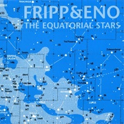 Fripp &amp; Eno - The Equatorial Stars