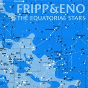 Fripp & Eno - The Equatorial Stars